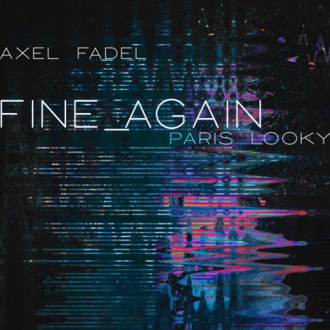 Fine Again (with Axel Fadel) (Original Mix) | Boomplay Music