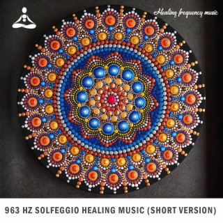 963 Hz Solfeggio Healing Music (Short Version)