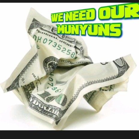WE NEED OUR MUNYUNS | Boomplay Music
