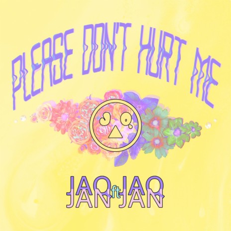 Please Don't Hurt Me ft. Jan Jan
