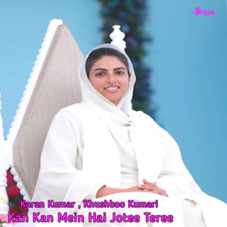 Kan Kan Mein Hai Jotee Teree Nirankari Avtar Bani (Hindi) ft. Khushboo Kumari Nm | Boomplay Music