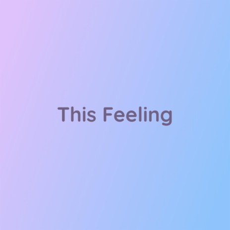 This Feeling | Boomplay Music