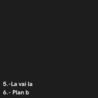 La vai la + Plan b