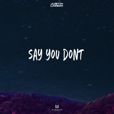 Say you don't