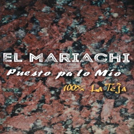 El Mariachi Puesto pa lo Mio 100% La Teja | Boomplay Music