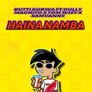 HAINA NAMBA (feat. Dully magnito,Tom wizy & Samvanny)