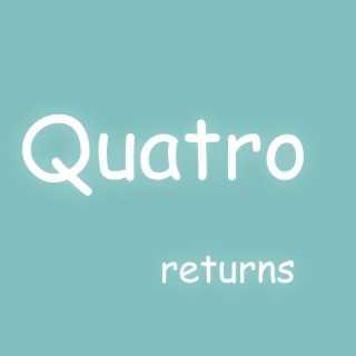 Quatro Returns