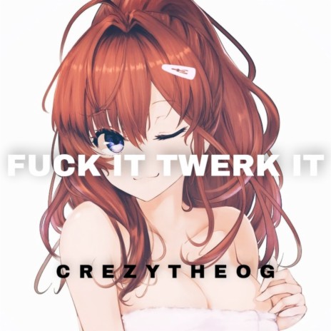 Fuck It Twerk It