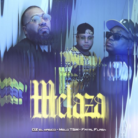 Melaza ft. OZ El Magico & Fatal Flash | Boomplay Music