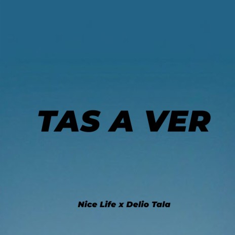 Tas a Ver ft. Delio Tala | Boomplay Music