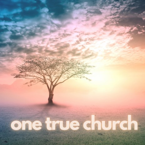 One True Church | Boomplay Music