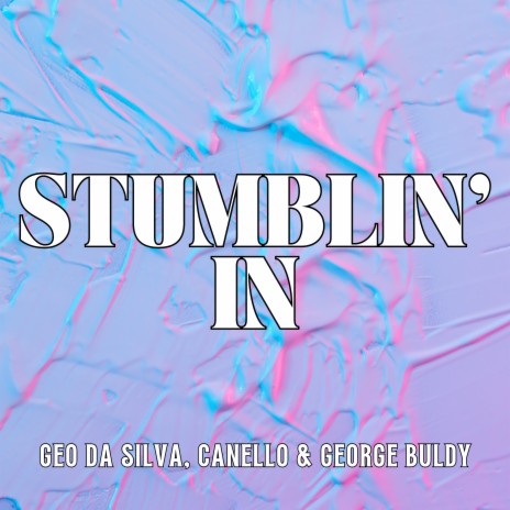 Stumblin' In (Radio Mix) ft. Canello & George Buldy | Boomplay Music