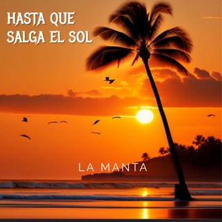 La Manta (Hasta que salga el sol)