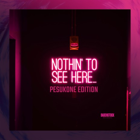 Nothin' To See Here (Pesukone Edition) ft. S productions & SongBot | Boomplay Music
