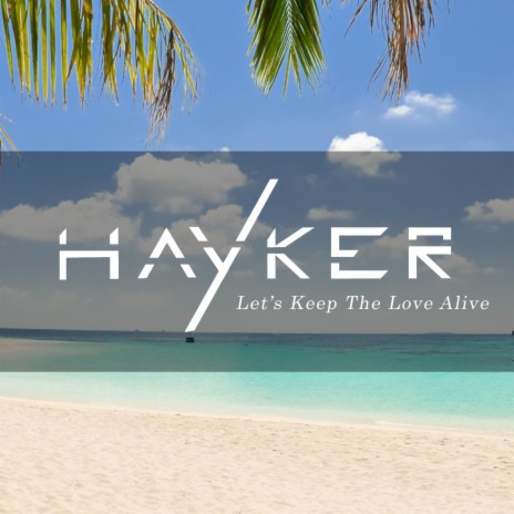 Hayker - Let's Keep The Love Alive ft. Z. Dimention MP3 Download & Lyrics