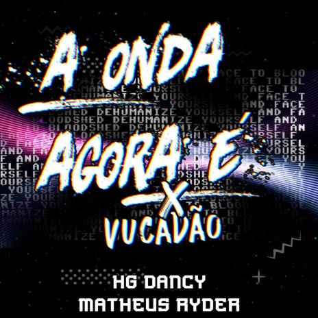 A ONDA AGORA É X VUCADÃO ft. HG Dancy