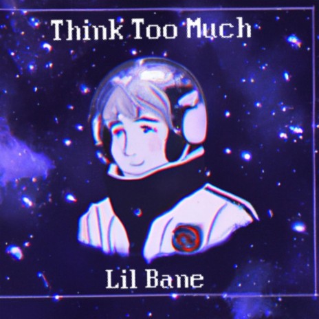 Think Too Much | Boomplay Music