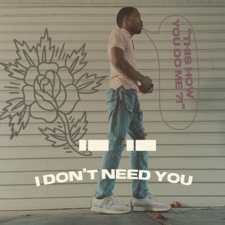 I Don't Need You | Boomplay Music