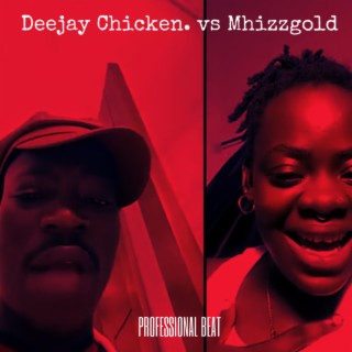 Deejay Chicken vs Mhizgold