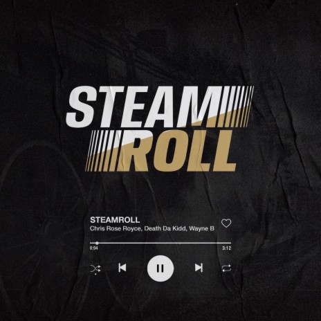 Steamroll ft. Chris Rose Royce & Death Da Kidd | Boomplay Music