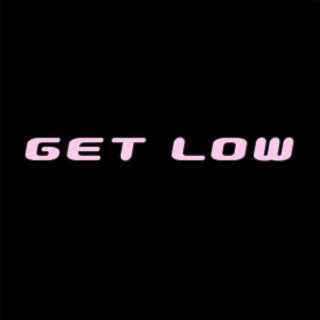 GET LOW