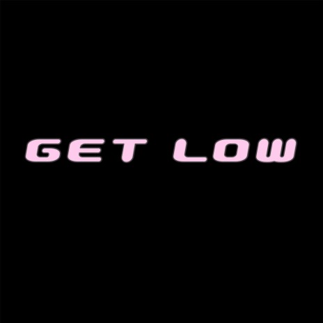 GET LOW ft. Pmgjayy | Boomplay Music
