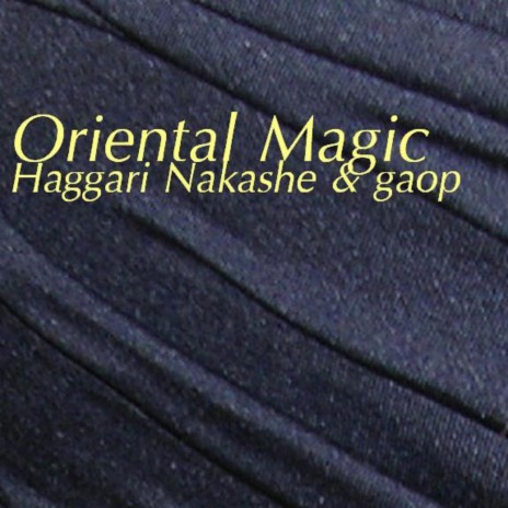 Oriental Magic (one) ft. Haggari Nakashe