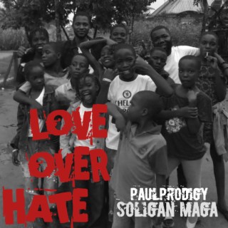 Love over hate (feat. Soligan maga) lyrics | Boomplay Music