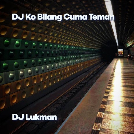 DJ Ko Bilang Cuma Teman | Boomplay Music