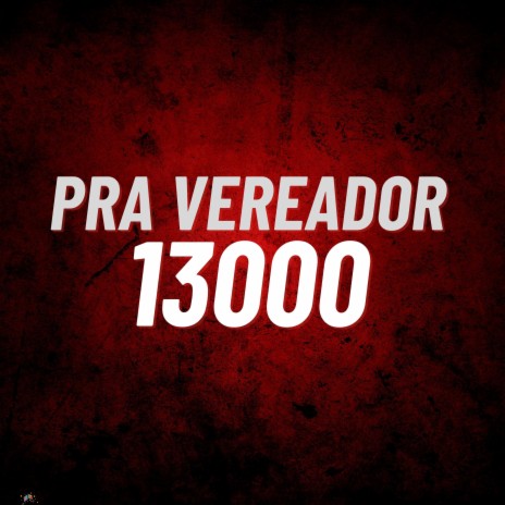 Pra Vereador 13000 | Boomplay Music