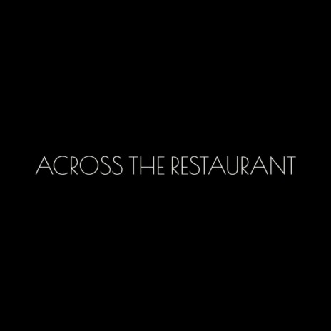 Across the Restaurant