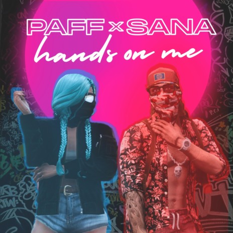 Hands on me ft. Sana | Boomplay Music