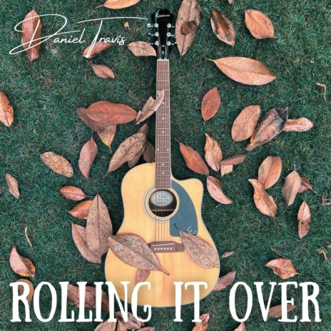 Rolling It Over | Boomplay Music