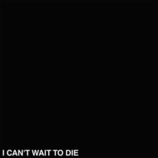 I Can't Wait to Die (feat. BLCKK)