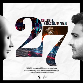 27 ft. Çelebi & Abdusselam Akbaş lyrics | Boomplay Music