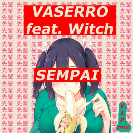 Sempai (VIP Mix) ft. Witch | Boomplay Music