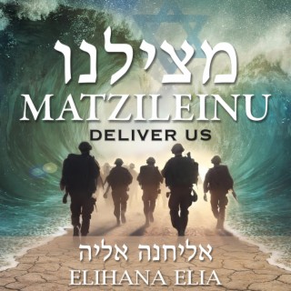 MATZILEINU (Deliver Us)