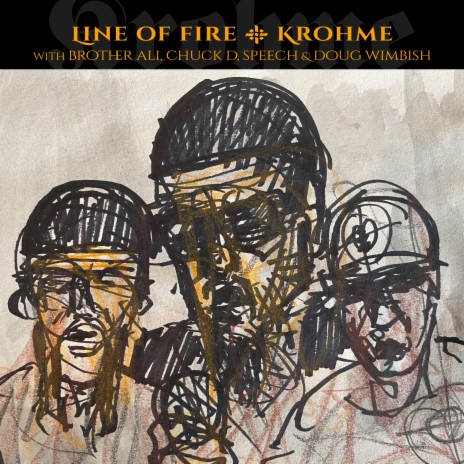 Line of Fire (feat. Brother Ali; Chuck D; Speech; Doug Wimbish) | Boomplay Music