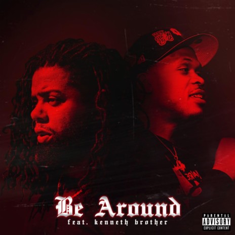 Be Around ft. Kenneth Brother | Boomplay Music