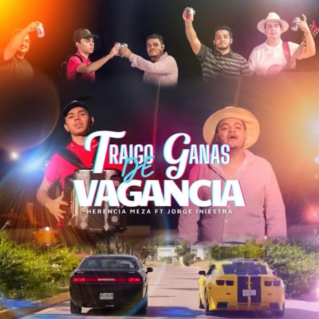 Traigo Ganas De Vagancia ft. Herencia Meza | Boomplay Music