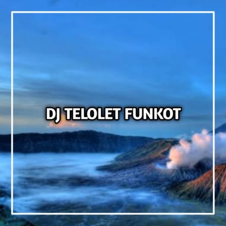 DJ TELOLET STYLE FUNKOT | Boomplay Music