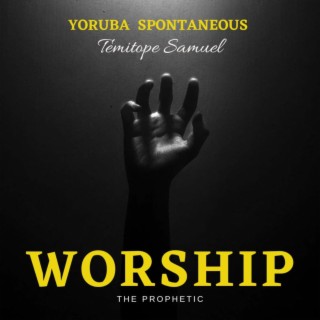 Yoruba Prophetic Worship