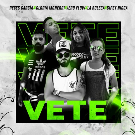 Vete ft. Gipsy Nigga, La Boleca & JeroFlow & Gloria Monerri | Boomplay Music