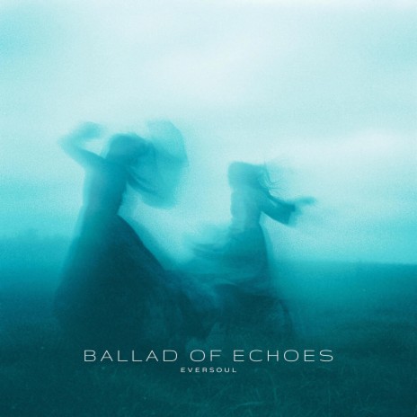 ballad of echoes | Boomplay Music