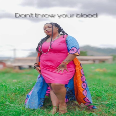 DON'T THROW YOUR BLOOD | Boomplay Music