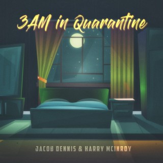 3AM in Quarantine ft. Harry McInroy lyrics | Boomplay Music