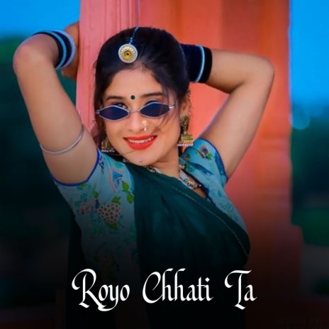 Royo Chhati Ta | Boomplay Music