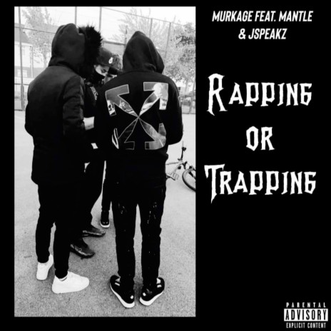 Rapping or Trapping ft. MANTLE & Jspeakz | Boomplay Music