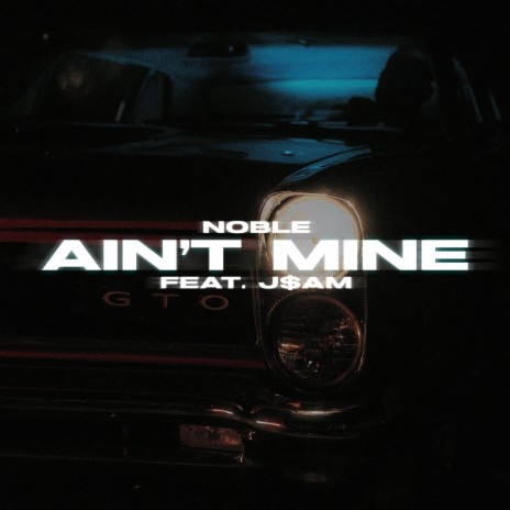 Ain't Mine ft. J$AM