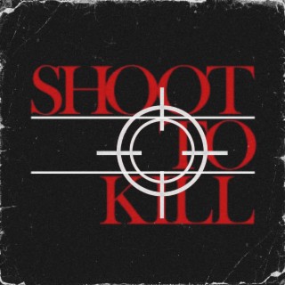 Shoot To Kill